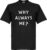 Why Always Me? T-shirt – XL